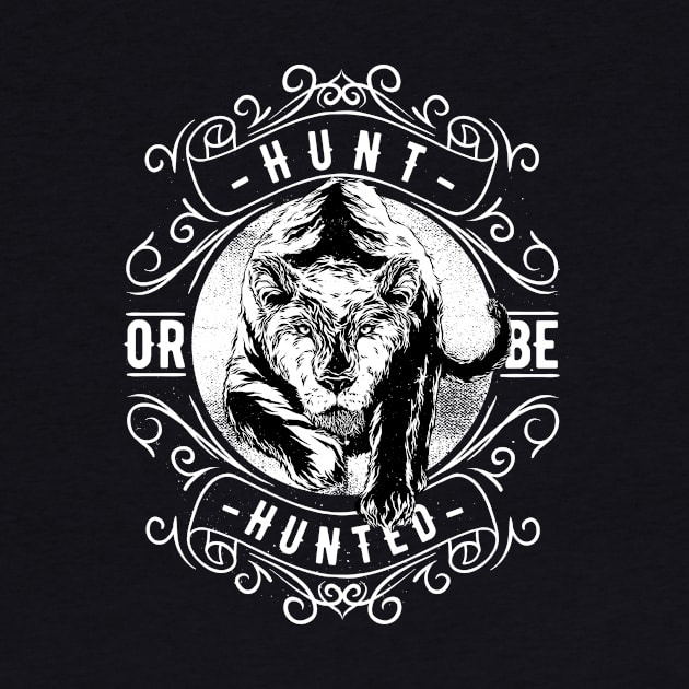 Hunt or be hunted by Tee-ps-shirt
